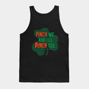 Pinch me and I'll punch you cuz I'm Irish Tank Top